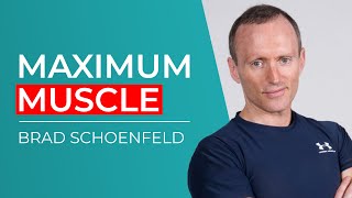 The most important things for max muscle - Brad Schoenfeld