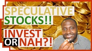 SPECULATIVE STOCKS!! INVEST OR NAH!