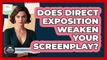 Does Direct Exposition Weaken Your Screenplay?