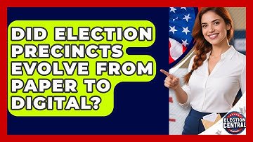 Did Election Precincts Evolve From Paper To Digital? - Election Central Channel