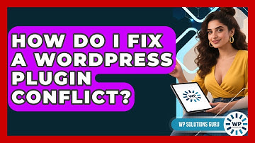 How Do I Fix A WordPress Plugin Conflict? - WP Solutions Guru
