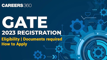 GATE 2023 Registration | Eligibility | Documents required | How to Apply