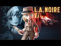 【LA Noire】Detective Watson Reporting for Duty o7 | #4