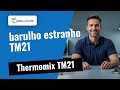 Thermomix TM21 faz barulho estranho? 🔧 Assim o resolvemos