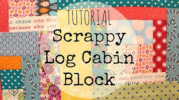 TUTORIAL: Scrappy Log Cabin Block | 3and3quarters