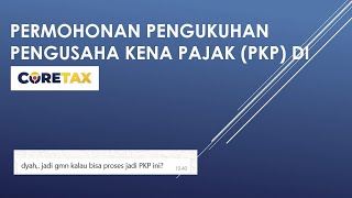 How to Apply for Confirmation of Taxable Entrepreneur (PKP) at Coretax How to Apply for Confirmation of Taxable Entrepreneur (PKP) at Coretax