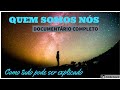 QUEM SOMOS NÓS - DOCUMENTÁRIO COMPLETO   DUBLADO EM PORTUGUÊS (Brasil)