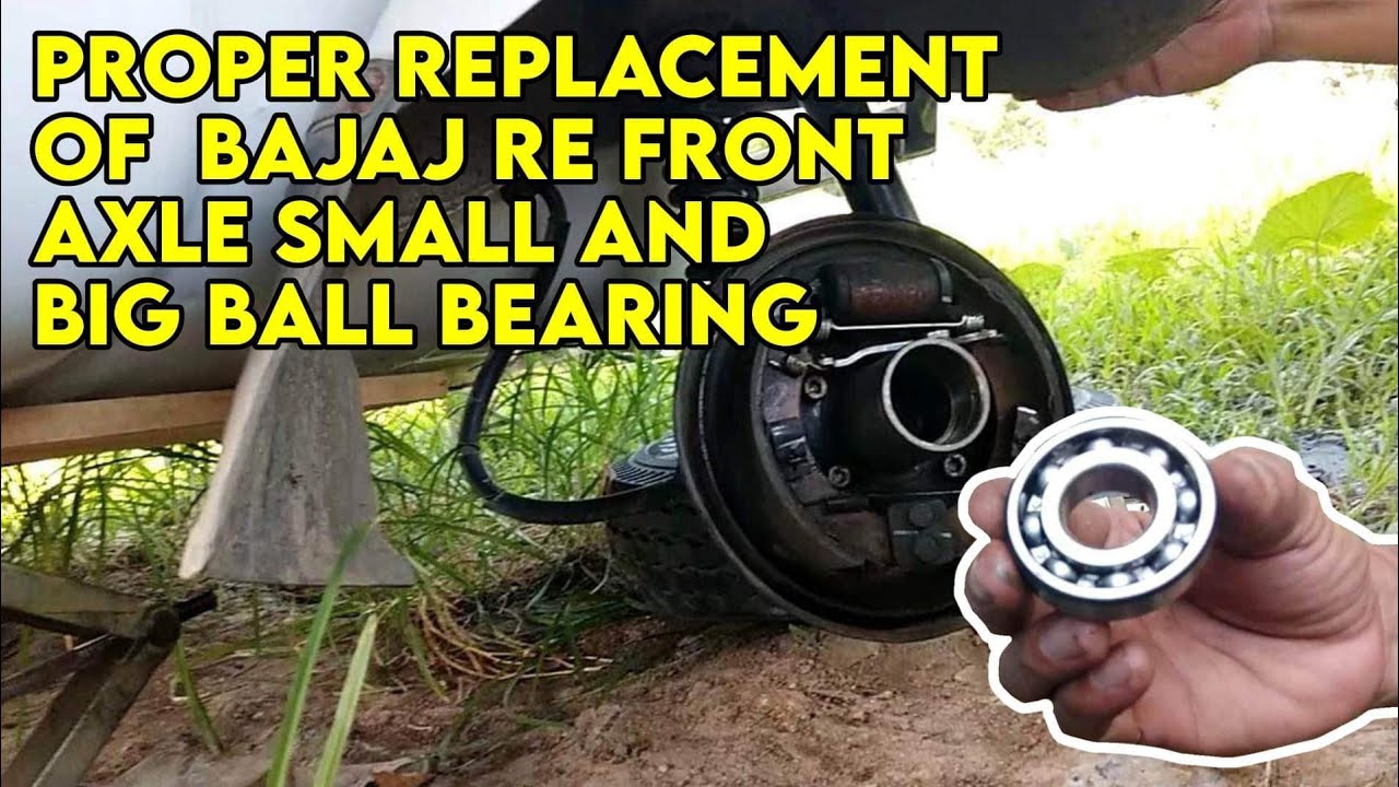 Proper Replacement of  Bajaj Re Front Axle Small and Big Ball Bearing | DIY