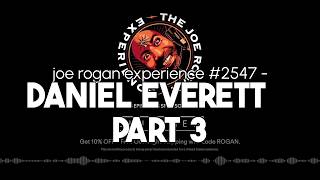 Joe Rogan Experience #2547 - Daniel Everett | Part 3