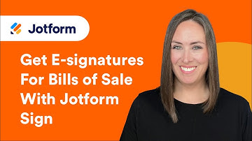 How to Get E-signatures for Bills of Sale With Jotform Sign