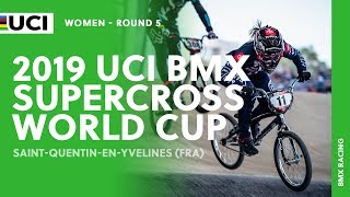 2019 Uci Bmx Sx World Cup - Saint-Quentin-En-Yvelines Fra Women Round 5
