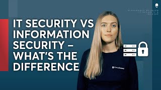 Understanding the Difference between I.T. Security and Information Security: What You Need to Know