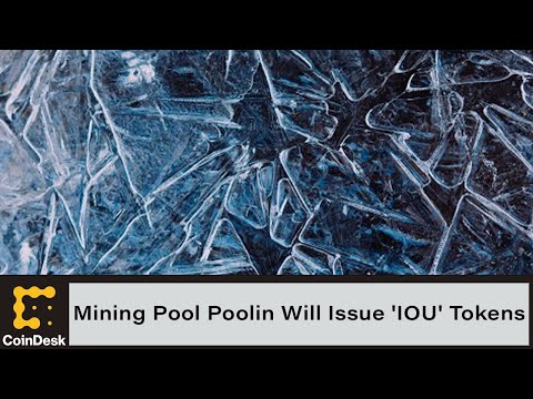 Crypto mining pool poolin will issue 'iou' tokens after withdrawal freeze