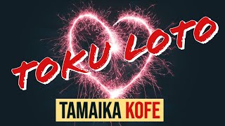 Video thumbnail of "(Lyrics) Toku Loto - Tamaika Kofe"
