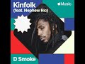 Kinfolk by D smoke feat  Nephew Ric