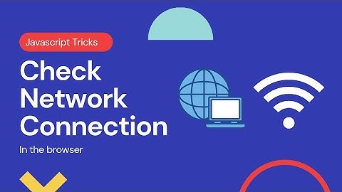 How to check network status in JavaScript? Online or Offline | letsbug