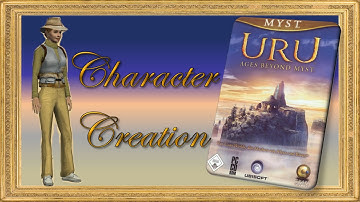 URU: AGES BEYOND MYST part 1 - Character Creation