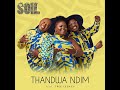 The Soil - Thandwa Ndim (Official Audio) Ft. Thee Legacy