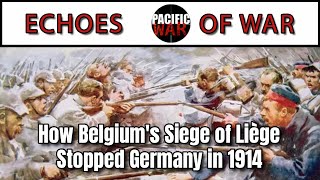 Wie Die Belgische Belagerung Von Lttich Deutschland 1914 Stoppte  Geschichte Des Ersten Weltkriegs