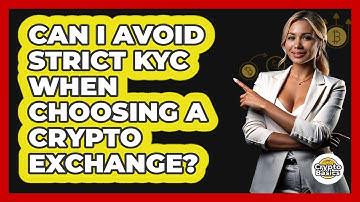Can I Avoid Strict KYC When Choosing A Crypto Exchange? - CryptoBasics360.com