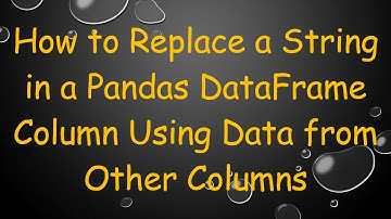 How to Replace a String in a Pandas DataFrame Column Using Data from Other Columns