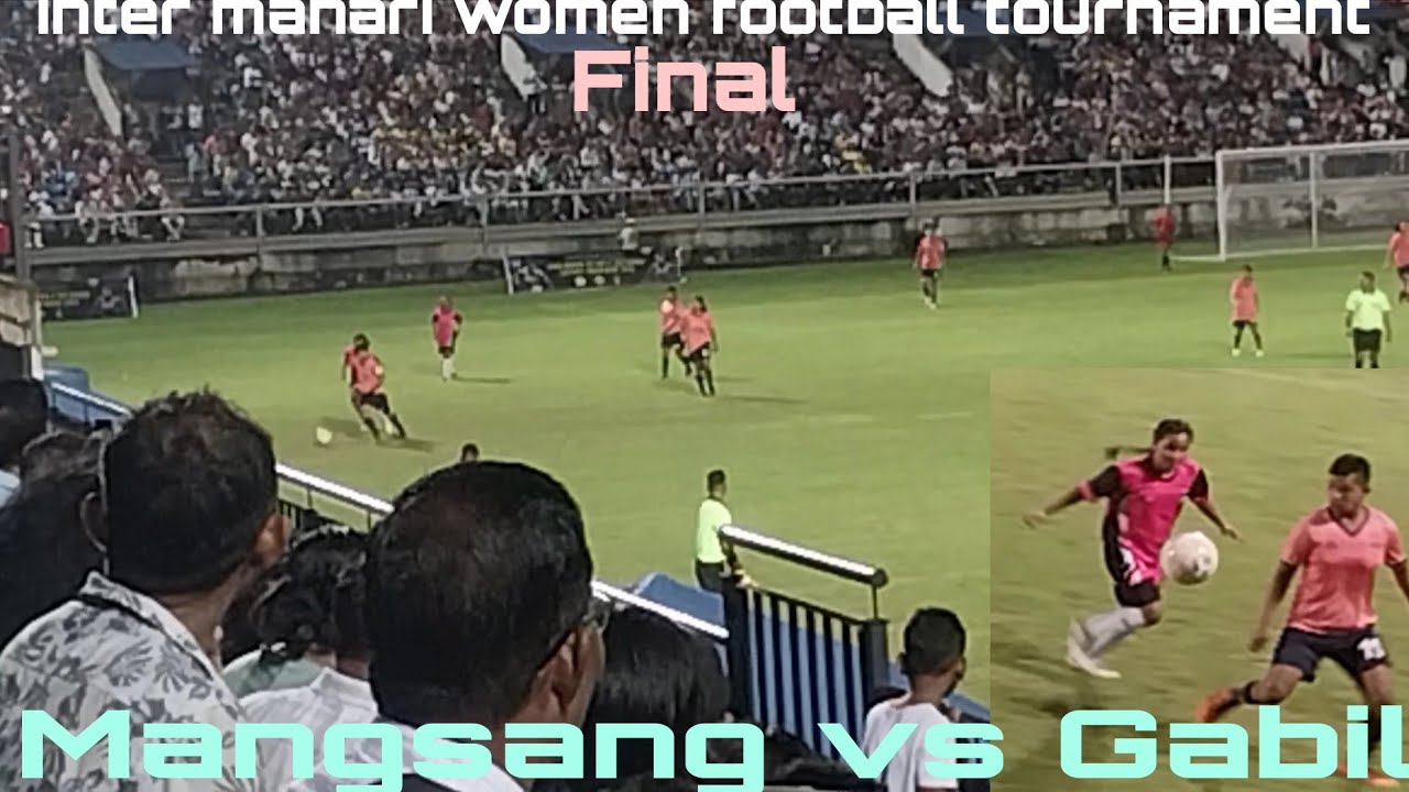 Mangsang Mahari vs Gabil mahari/ Final || Inter-mahari women football tournament/25
