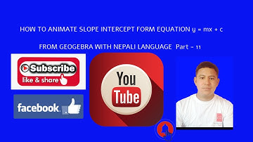 HOW TO ANIMATE SLOPE INTERSEPT FORM EQUATION  y = m x + c  FROM GEOGEBRA WITH NEPALI  PART   11