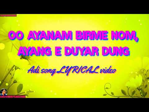 Oo ayanam birme nom ayange duyar dung | Adi song lyrical video ||