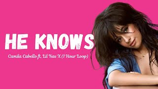 [1 Hour Loop] HE KNOWS - CAMILA CABELLO ft. LIL NAS X (Lyrics)