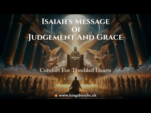 Sunday 5 October 2025 - Isaiah's Message of Judgement And Grace: Comfort For Troubled Hearts
