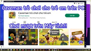 Caveman trò chơi cho trẻ em PC, Cách tải và chơi mượt trên Máy tính, Laptop yếu 2024 screenshot 1