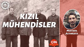 Kızıl Mühendisler || Mustafa Altınkaya || Çin Sohbetleri B1