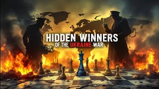 The Hidden Winners of the Ukraine War Exposed