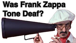 Was Frank Zappa Tone Deaf?