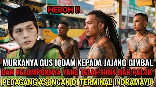 Download Lagu MENGEJUTKAN❗JAJANG GIMBAL DAN KELOMPOKNYA BUAT GUS IQDAM MURK4 SETELAH LUK4I HATI PEDAGANG ASONGAN MP3