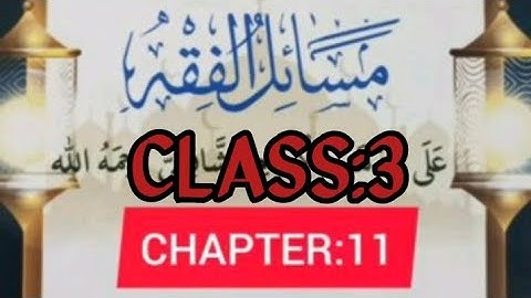MASAA-ILUL FIQH CLASS:3 CHAPTER:11