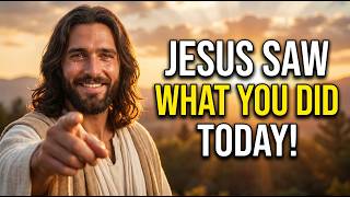 🔴God Says- JESUS SAW WHAT YOU DID TODAY... | Gods Message Today | God's Message Now For You