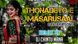 THONADETO E MASARUSAAL BANJARA SONG REMIX BY DJ CHINTU FROM MBNR
