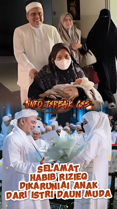 Selamat Habib Rizieq Dikaruniai Anak dari Istri Daun Muda ❤️
