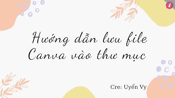 Hướng dẫn lưu file Canva vào thư mục | Nhơn Mỹ
