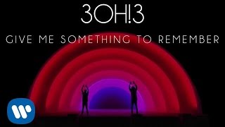 3OH!3: GIVE ME SOMETHING TO REMEMBER (Audio)