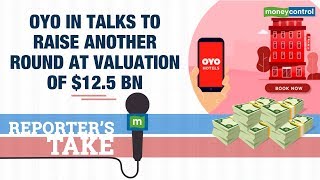 Reporters take | Oyo in talks to raise another round at valuation of $12.5 bn