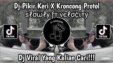 DJ PIKIR KERI X KRONCONG PROTOL SOUND ѕℓσωℓу ƒт νєℓσ¢ιту VIRAL TIKTOK TERBARU 2023 YANG KALIAN CARI