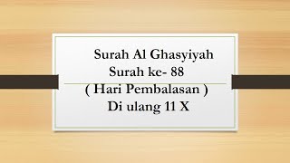 Hafalan Quran Surah Al Ghasyiyah .Surah ke 88. Di ulang 11X