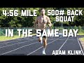 ADAM KLINK: 4:56 Mile AND 500# Back Squat IN THE SAME DAY & 50 Pull Ups