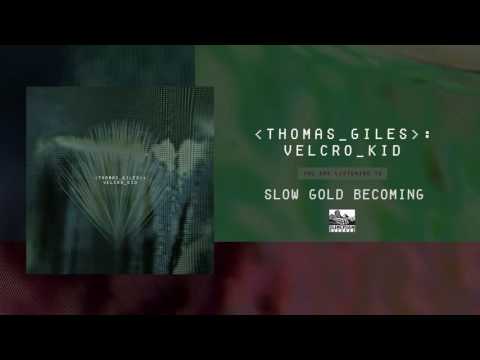 THOMAS GILES - Slow Gold Becoming