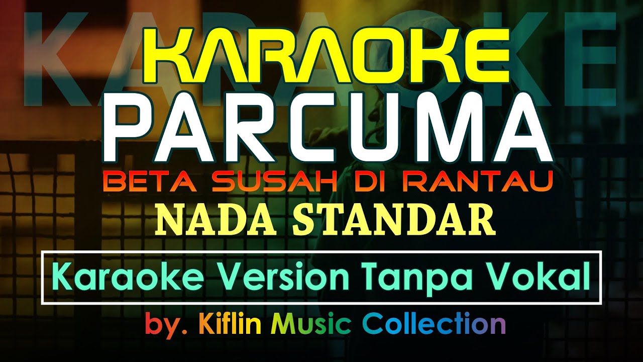 #Karaoke Parcuma Beta Susah Dirantau ( Nada Standar ) Nanaku Group by Kiflin Music