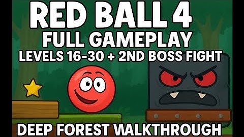 Red Ball 4 Full Gameplay | Levels 16-30 + 2nd Boss Fight | Deep Forest Walkthrough