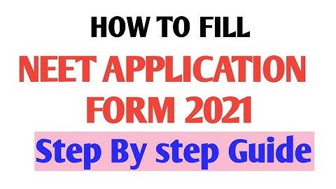 How to Fill NEET 2021 Application Form | Step By Step Guide