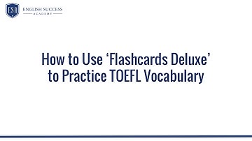 How to Use ‘Flashcards Deluxe’ to Practice TOEFL Vocabulary